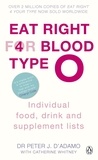 Peter J. D'Adamo - Eat Right for Blood Type O - Maximise your health with individual food, drink and supplement lists for your blood type.