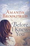 Amanda Brookfield - Before I Knew You.