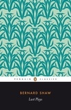 Dan Laurence et George Bernard Shaw - Last Plays - "in Good King Charles's Golden Days"; Buoyant Billions; Farfetched Fables; Shakes Versus Shav; Why She Would not.