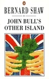 George Bernard Shaw - John Bull's Other Island.
