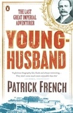 Patrick French - Younghusband - The Last Great Imperial Adventurer.