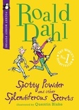 Roald Dahl et Quentin Blake - Spotty Powder and other Splendiferous Secrets.