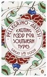 Pellegrino Artusi - Exciting Food for Southern Types.