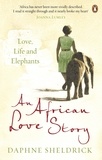 Daphné Sheldrick - An African Love Story - Love, Life and Elephants.