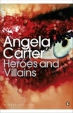 Angela Carter - Heroes and Villains.
