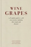Jancis Robinson et Julia Harding - Wine Grapes - A complete guide to 1,368 vine varieties, including their origins and flavours.