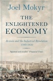Joel Mokyr - The Enlightened Economy - Britain and the Industrial Revolution, 1700-1850.