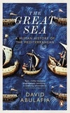 David Abulafia - The Great Sea - A Human History of the Mediterranean.