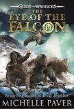 Michelle Paver - The Eye of the Falcon (Gods and Warriors Book 3).