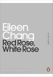 Eileen Chang - Red Rose, White Rose.