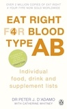 Peter J. D'Adamo - Eat Right for Blood Type AB - Maximise your health with individual food, drink and supplement lists for your blood type.