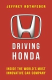 Jeffrey Rothfeder - Driving Honda - Inside the World’s Most Innovative Car Company.