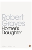 Robert Graves - Homer's Daughter.