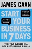 James Caan - Start Your Business in 7 Days - Turn Your Idea Into a Life-Changing Success.