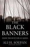 Ali Soufan - The Black Banners - Inside the Hunt for Al Qaeda.