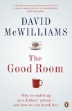 David McWilliams - The Good Room - Why we ended up in a debtors' prison – and how we can break free.