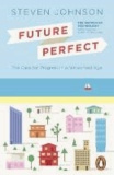 Future Perfect - The Case for Progress in a Networked Age.