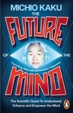 Michio Kaku - The Future of the Mind.