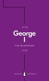 Tim Blanning - George I (Penguin Monarchs) - The Lucky King.