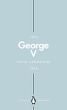 David Cannadine - George V (Penguin Monarchs) - The Unexpected King.