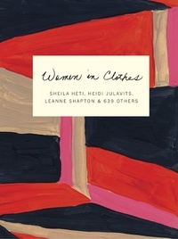 Heidi Julavits et Leanne Shapton - Women in Clothes - Why We Wear What We Wear.