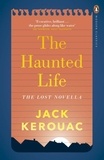 Jack Kerouac - The Haunted Life.