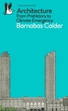 Barnabas Calder - Architecture - From Prehistory to Climate Emergency.