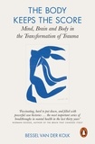 Bessel A. Van der Kolk - The Body Keeps the Score - Mind, Brain and Body in the Transformation of Trauma.