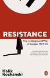 Halik Kochanski - Resistance - The Underground War in Europe, 1939-1945.