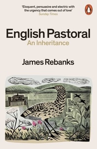 James Rebanks - English Pastoral - An Inheritance - The Sunday Times bestseller from the author of The Shepherd's Life.