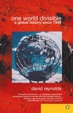 David Reynolds - One World Divisible - A Global History Since 1945.
