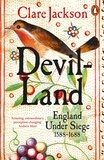 Clare Jackson - Devil-Land - England Under Siege, 1588-1688.