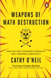 Cathy O'Neil - Weapons of Math Destruction - How Big Data Increases Inequality and Threatens Democracy.