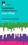 Lucy Delap - Feminisms - A Global History.