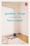 Fumio Sasaki - Goodbye, Things - On Minimalist Living.