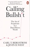 Carl T. Bergstrom et Jevin D. West - Calling Bullshit - The Art of Scepticism in a Data-Driven World.