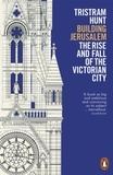 Tristram Hunt - Building Jerusalem - The Rise and Fall of the Victorian City.