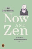 Eiyû Murakoshi et Meredith McKinney - Now and Zen - Notes from a Buddhist Monastery: with Illustrations.