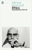Michel Foucault - Ethics - Subjectivity and Truth: Essential Works of Michel Foucault 1954-1984.