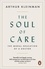 Arthur Kleinman - The Soul of Care - The Moral Education of a Doctor.