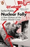Serhii Plokhy - Nuclear Folly - A New History of the Cuban Missile Crisis.