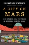 Dr. Kelly Weinersmith et Zach Weinersmith - A City on Mars - Can We Settle Space, Should We Settle Space, and Have We Really Thought This Through?.