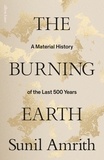 Sunil Amrith - The Burning Earth - A Material History of the Last 500 Years.