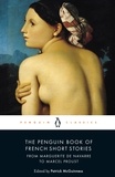 Patrick McGuinness et Siân Reynolds - The Penguin Book of French Short Stories: 1 - From Marguerite de Navarre to Marcel Proust.