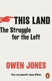 Owen Jones - This Land - The Struggle for the Left.