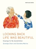 Grandma Marina et Grandpa Chan - Looking Back Life Was Beautiful - Drawings for My Grandchildren.