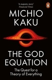 Michio Kaku - The God Equation - The Quest for a Theory of Everything.