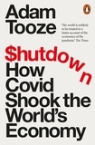 Adam Tooze - Shutdown - How Covid Shook the World's Economy.