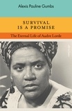 Alexis pauline Gumbs - Survival is a Promise - The Eternal Life of Audre Lorde.
