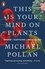 Michael Pollan - This Is Your Mind On Plants - Opium—Caffeine—Mescaline.